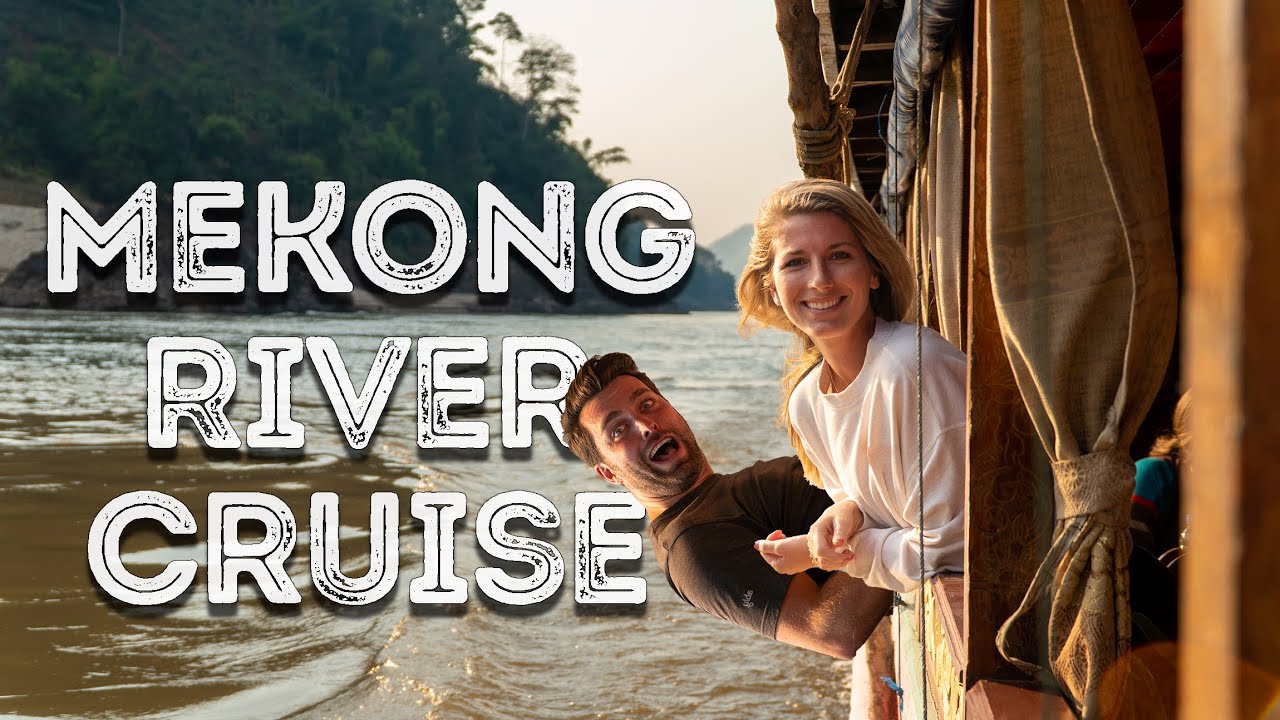 INCREDIBLE MEKONG RIVER CRUISE to Luang Prabang, Laos |  (we took the 2 day slow boat)