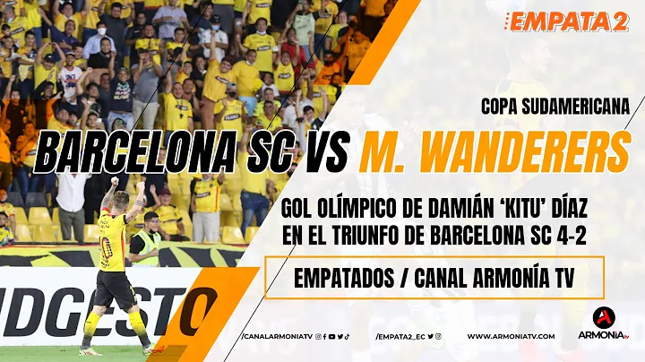 BARCELONA SC VS MONTEVIDEO WANDERERS (4-2) | COPA SUDAMERICANA | EMPATA2 | 08/04/2022