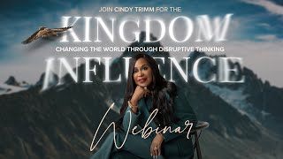 Kingdom Influence [Webinar Replay] Dr. Cindy Trimm