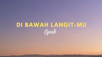 Di Bawah Langit Mu-Opick (LIRIK) || [Speed Up Version]