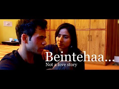 BEINTEHAA...not a love story  -   Short Film INDIA (FULL MOVIE)
