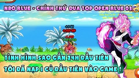 NRO BLUE | Blue 03 tập 1: Tình hình sau gần 24h, đua top cực căng, nạp 1 củ vào game | NRO LẬU