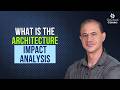 What Is An Enterprise Architecture Impact Analysis &amp; Why It Matters