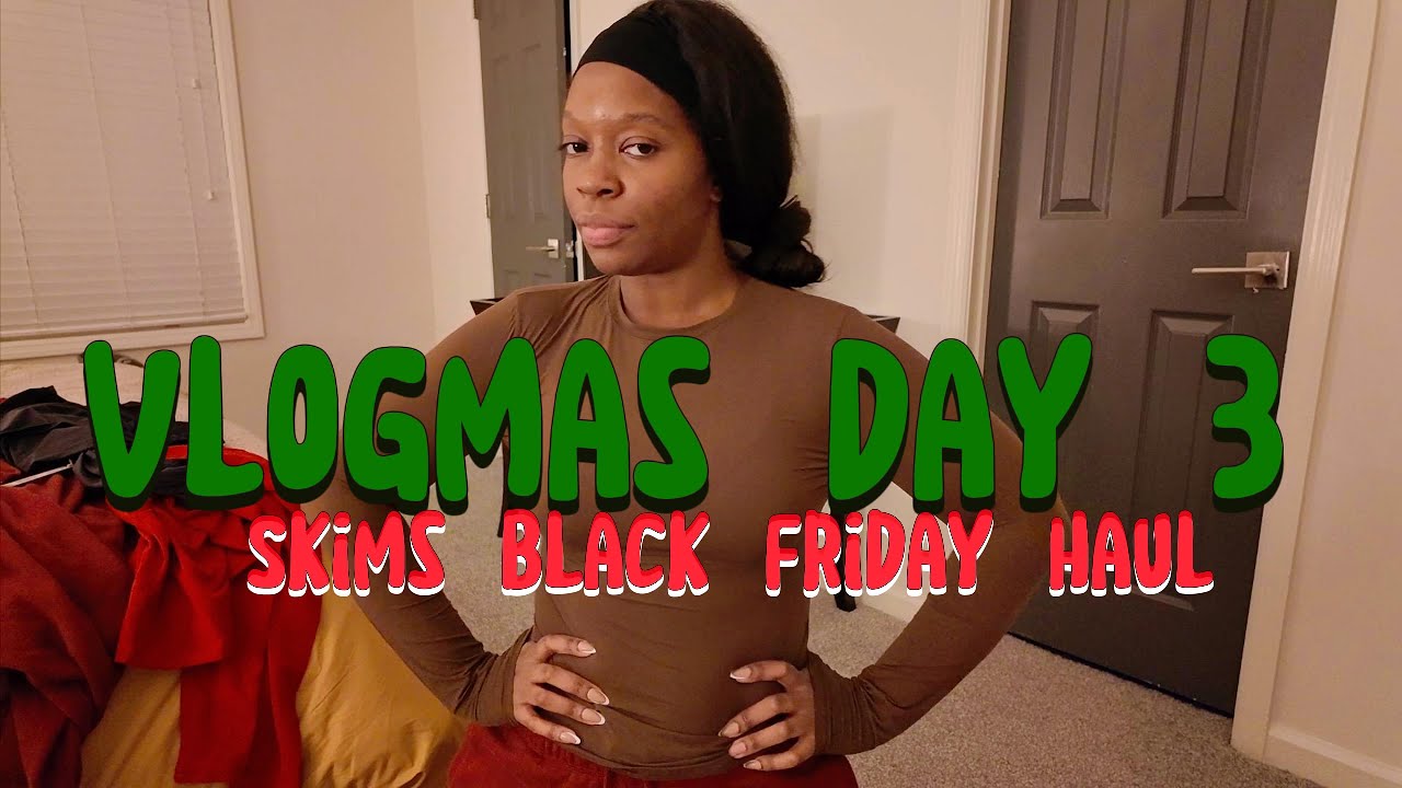 VLOGMAS | Day 3 : Black Friday Skims Haul because we have timeeee