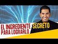 El ingrediente secreto para lograrlo | Andrés Gutierrez