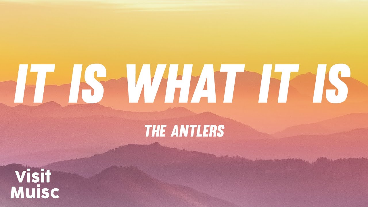 The Antlers "It Is What It Is" [Lyrics] 🎤 YouTube