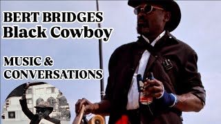 BERT BRIDGES MUSC & CONVERSATIONS POPUP | BLACK COWBOY @bertbridgestv 