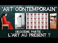 27- "Art contemporain". Deuxième partie : l'art au présent ?