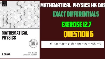 Exercise 12.7 Question 6 mathematical physics hk das solution of exact differential equation