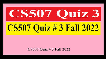 CS507 Final Term Preparation Quiz 3  | CS507 Quiz # 3 Fall 2022 | CS507 Quiz # 3 Fall 2023