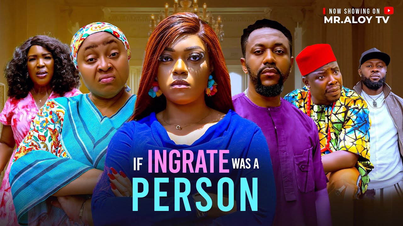 IF INGRATE IS A PERSON mr aloy, Latest movie 2025, New Nigerian Movies 2025,African movies New movie