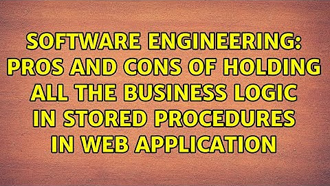 Pros and Cons of holding all the business logic in stored procedures in web application