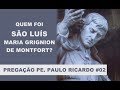 Vida de São Luís Maria Grignion de Montfort | Pregação Pe. Paulo Ricardo #02