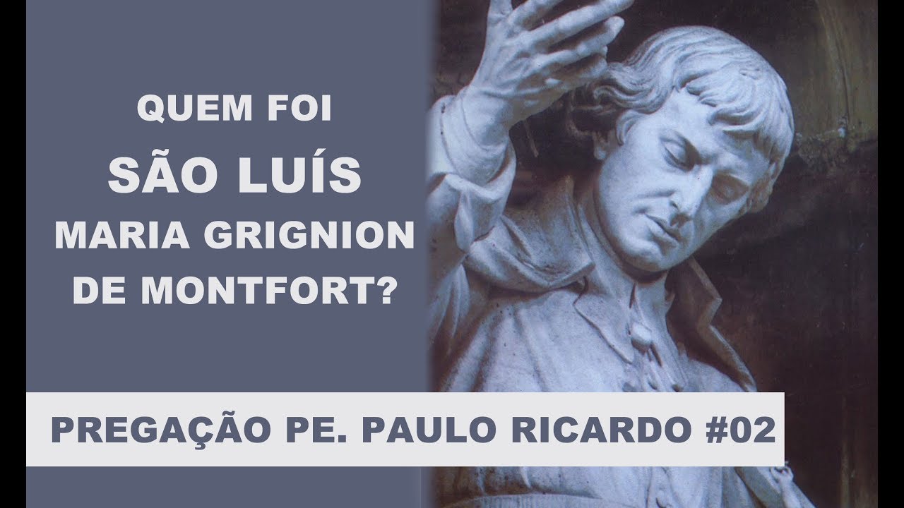 Vida de São Luís Maria Grignion de Montfort | Pregação Pe. Paulo Ricardo #02