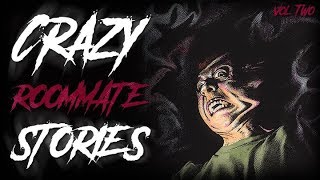 7 True Scary Crazy Roommate Horror Stories (Vol. 2)