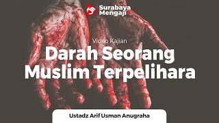 Darah Seorang Muslim Terpelihara, Kecuali Karena Berzina, Membunuh Dan Murtad - Ustadz Arif Usman Lc