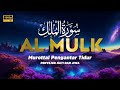 MUROTTAL MERDU SURAT AL MULK PENYEJUK HATI SURAH AL MULK FULL, TERHINDAR DARI SIKSA KUBUR