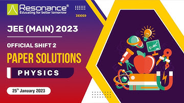 JEE Main Official Shift 2 Official Physics Paper Solutions - 25 January 2023