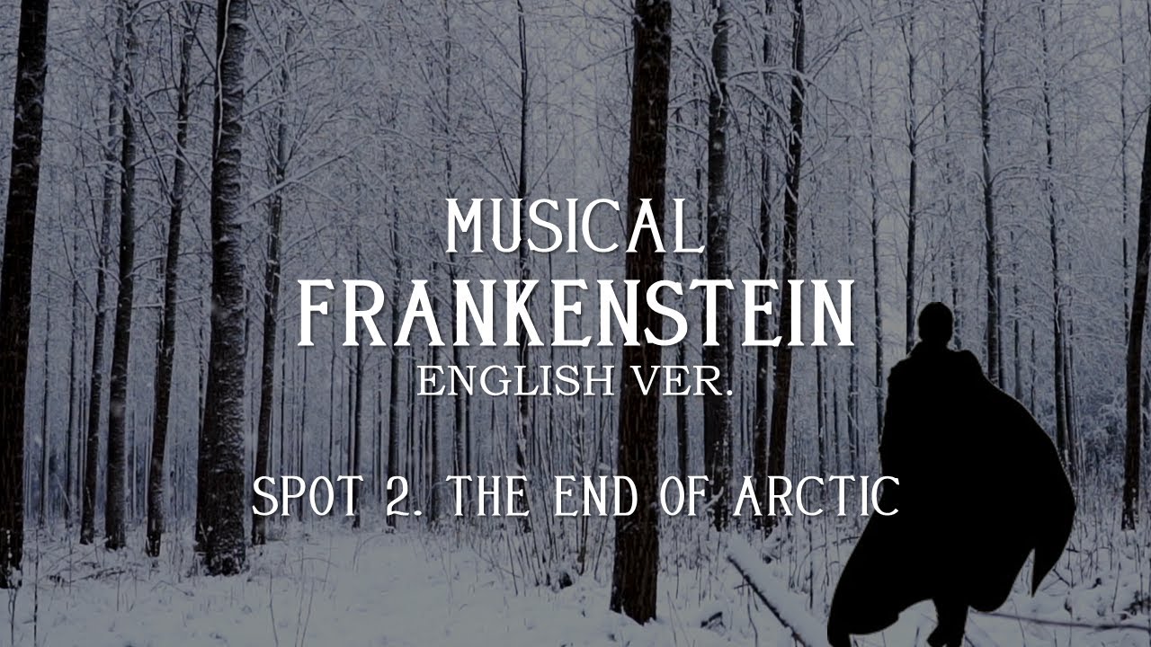 [SPOT] The End Of Arctic (Musical FRANKENSTEIN) YouTube
