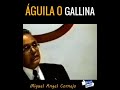 ¿Eres Águila o Gallina? | Miguel Ángel Cornejo