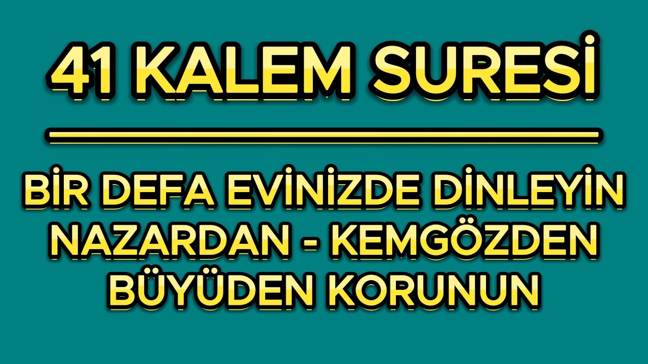 41 KALEM SURESİ - BİR DEFA DİNLEYİN NAZARDAN KEMGÖZDEN VE BÜYÜDEN KURTULUN