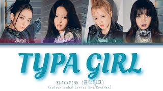 BLACKPINK (블랙핑크) - "TYPA GIRL" Colour coded lyrics