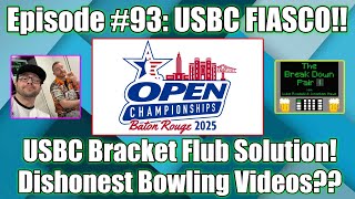 The Break Down Pair #93:  USBC Brackets Fiasco - Their Solution!  Dishonesty In Bowling Videos??