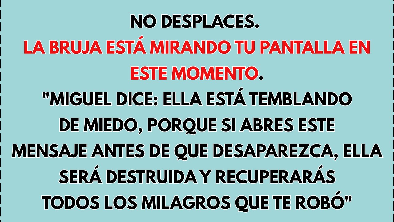 NO DESPLACES. LA BRUJA ESTÁ MIRANDO TU PANTALLA AHORA MISMO, REVELA EL ARCÁNGEL MIGUEL...