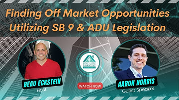 How To Find Off Market Opportunities Utilizing SB 9 & ADU Legislation