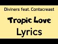 Diviners feat contacreast  tropic love lyrics