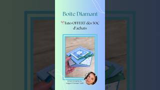 Boîte diamant ✨ Tuto OFFERT en mai dès 50€ de commande 💎