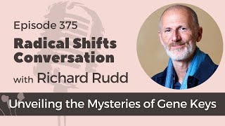 Unveiling the Mysteries of Gene Keys with Richard Rudd