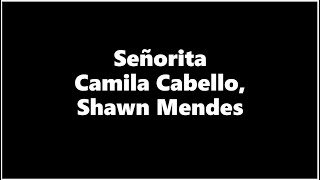 Señorita  By Camila Cabello, Shawn Mendes