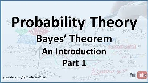 Probability Theory: Bayes' Theorem - An Introduction - Part 1