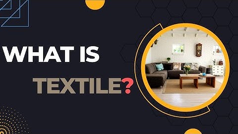 What is Textile || Introduction of textile || Role of textile in our life