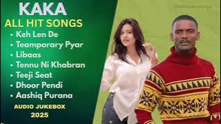 KAKA NEW SONGS || KAKA ALL HIT SONGS || NEW PUNJABI SONGS KAKA 2025 || #teamrampuriya