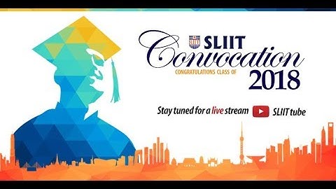 SLIIT CONVOCATION- 2018 | SESSION 2