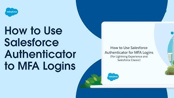 How to Use Salesforce Authenticator for MFA Logins (For Lightning Experience and Salesforce Classic)