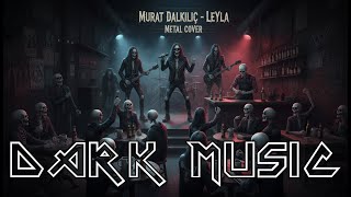 Dark - Murat Dalkılıç Leyla (Metal Cover)