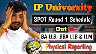 IP University Counselling BA LLB, BBA LLB &amp; LLM SPOT ROUND 1 Schedule Out &amp; Physical Reporting