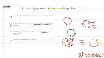 A conducting sphere of radius r has a charge . Then .