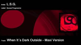 L.S.G. - When its dark outside - MAXI