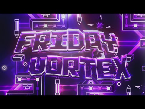 Friday Vortex 100% | by Cersia and more (Extreme Demon)