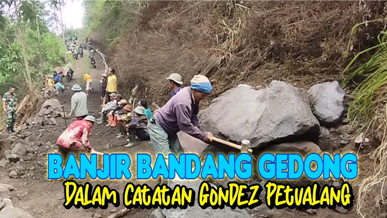 BANJIR BANDANG GEDONG DALAM CATATAN GONDEZ SANG PETUALANG TUA.