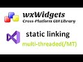 Wxwidghets static linking multithreadedmt using visual studio  makefilevc