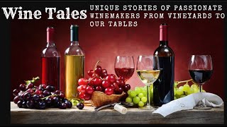 Wine Tales: Stories Of Passionate Winemakers From Vineyards to Our Tables #Winemakers #Vineyards