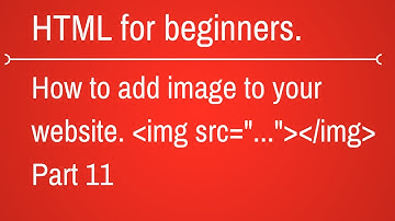 how to add image in html  -  HTML Tutorial for Beginners Part 11