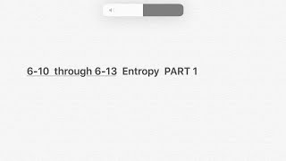 6-10  through 6-13  Entropy  PART 1