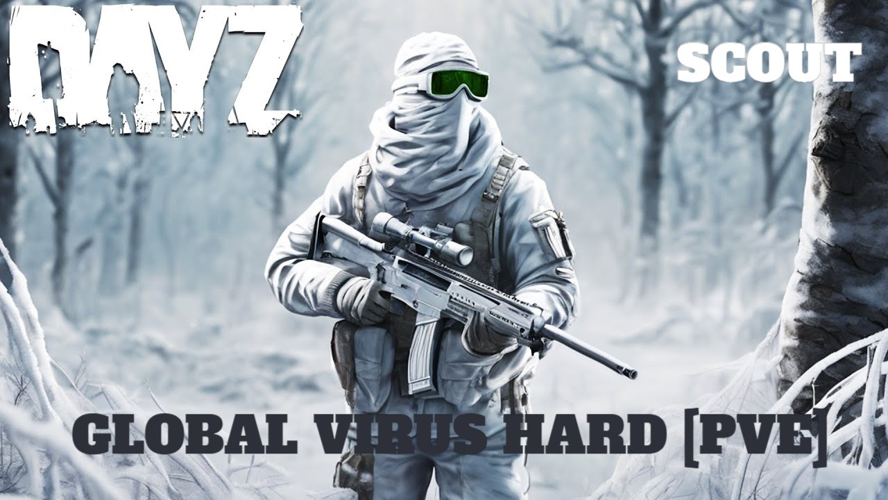 DayZ -  GLOBAL VIRUS HARD [PVE] Суровое выживание SCOUT