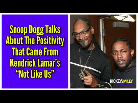 Snoop Dogg Talks About The Positivity That Came From Kendrick Lamar’s "They Not Like Us"